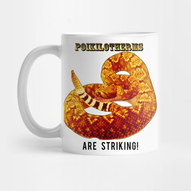 Poikilotherms (Rattlesnakes) Are Striking! by TopsyTriceratops